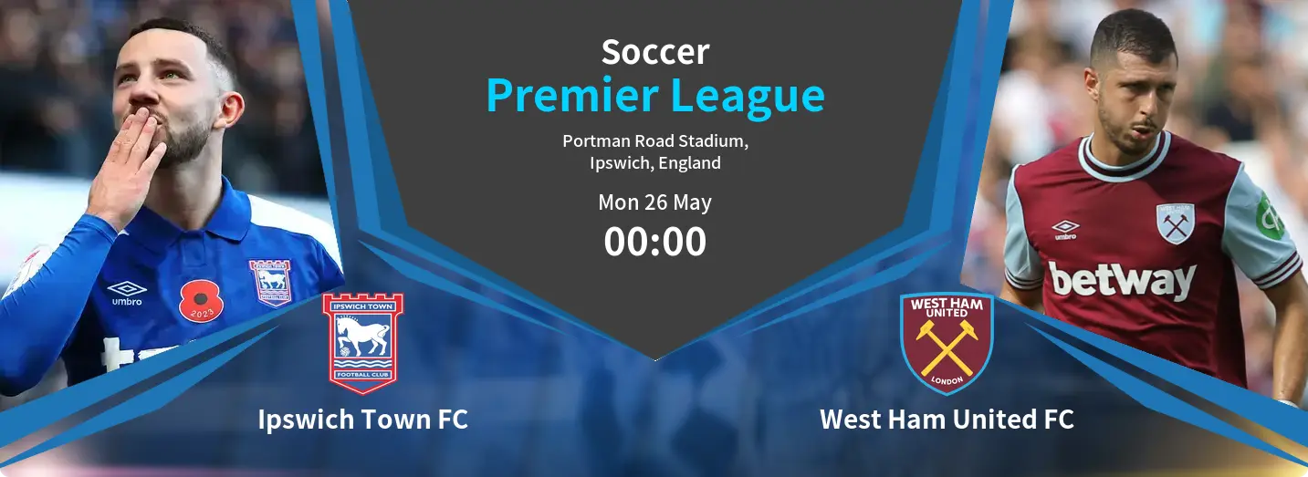 Ipswich Town FC VS West Ham United FC Premier League Match Analysis – May 26, 2025