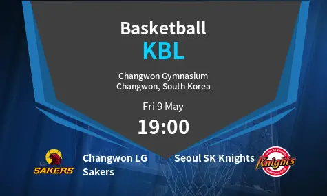 Changwon LG Sakers VS Seoul SK Knights KBL Match Analysis – May 09, 2025