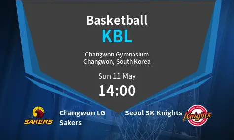 Changwon LG Sakers VS Seoul SK Knights KBL Match Analysis – May 11, 2025