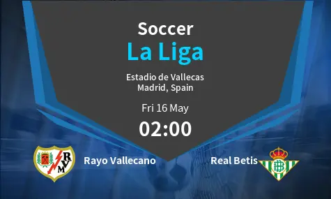 Rayo Vallecano VS Real Betis La Liga Match Analysis – May 16, 2025