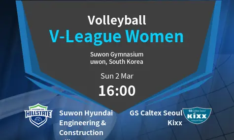 Suwon Hyundai Engineering & Construction Hillstate VS GS Caltex Seoul Kixx V-League Women Match Analysis – March 02, 2025