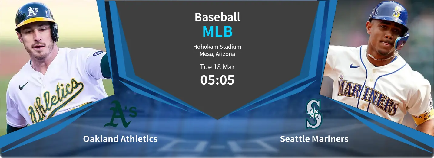 Oakland Athletics VS Seattle Mariners MLB Match Analysis – March 18, 2025