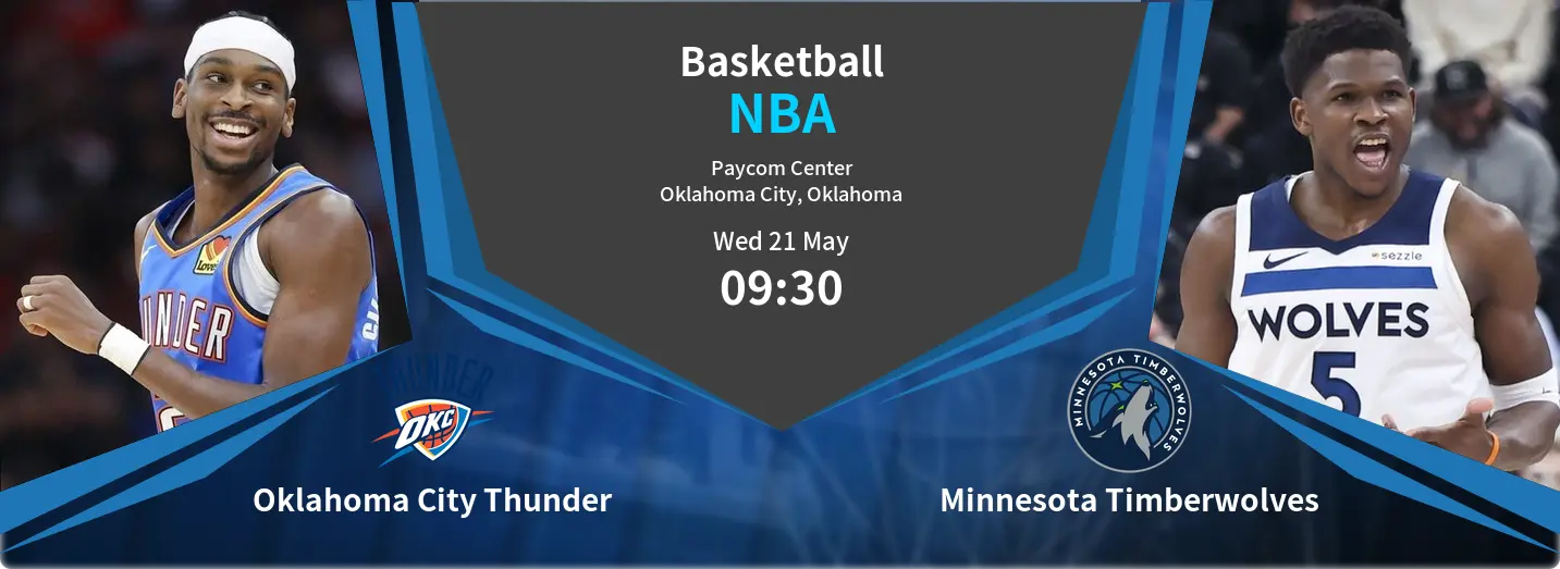 Oklahoma City Thunder VS Minnesota Timberwolves NBA Match Analysis – May 21, 2025 Oklahoma City Thunder VS Minnesota Timberwolves NBA Match Analysis – May 21, 2025