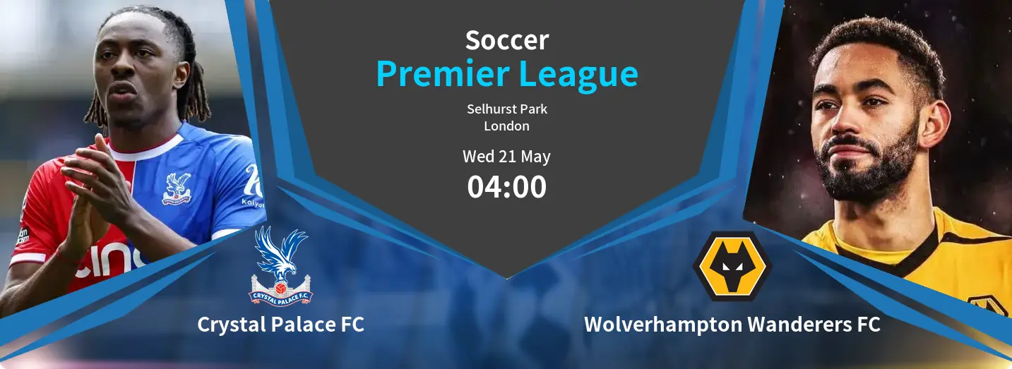 Crystal Palace FC VS Wolverhampton Wanderers FC Premier League Match Analysis – May 21, 2025