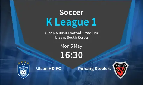 Ulsan HD FC VS Pohang Steelers K League 1 Match Analysis – May 05, 2025 Ulsan HD FC VS Pohang Steelers K League 1 Match Analysis – May 05, 2025