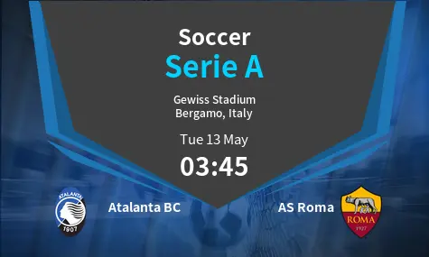 Atalanta BC VS AS Roma Serie A Match Analysis – May 13, 2025