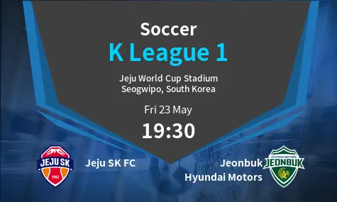 Jeju SK FC VS Jeonbuk Hyundai Motors K League 1 Match Analysis – May 23, 2025 Jeju SK FC VS Jeonbuk Hyundai Motors K League 1 Match Analysis – May 23, 2025